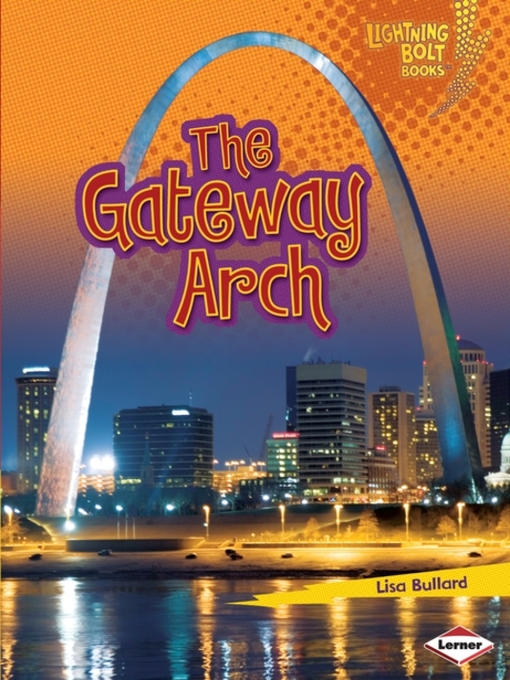 Title details for The Gateway Arch by Lisa Bullard - Wait list